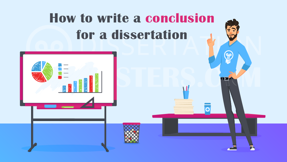 Dissertation Conclusion | How to Write Your Dissertation Conclusion